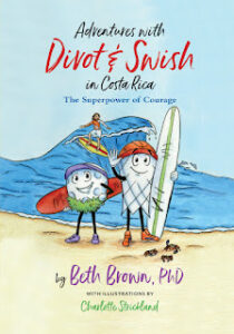 Custom Book Publishing: Adventures with Divot & Swish in Costa Rica by Beth Brown, PDH