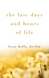 Custom Book Publishing: the last days and hours of life by lynn kelly devlin