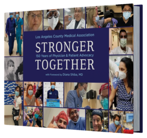Stronger Together Los Angeles County Medical Association 150th Anniversary Book
